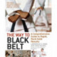 The Way to Black Belt: A Comprehensive Guide to Rapid, Rock-Solid Results