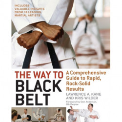 The Way to Black Belt: A Comprehensive Guide to Rapid, Rock-Solid Results