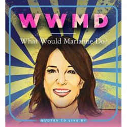 WWMD: What Would Marianne Do?: Quotes to Live By