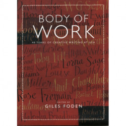 Body of Work: 40 Years of Creative Writing at UEA