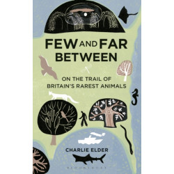 Few And Far Between: On The Trail of Britain's Rarest Animals