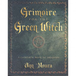 Grimoire for the Green Witch: A Complete Book of Shadows