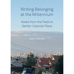 Writing Belonging at the Millennium: Notes from the Field on Settler-Colonial Place