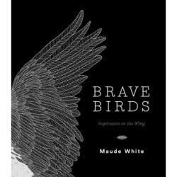 Brave Birds: Inspiration on the Wing