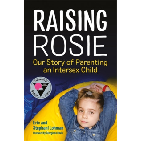 Raising Rosie: Our Story of Parenting an Intersex Child