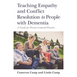 Teaching Empathy and Conflict Resolution to People with Dementia: A Guide for Person-Centered Practice