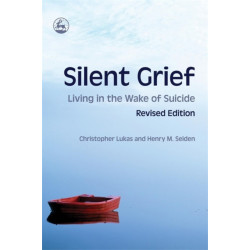 Silent Grief: Living in the Wake of Suicide