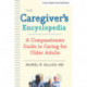 The Caregiver's Encyclopedia: A Compassionate Guide to Caring for Older Adults