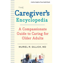 The Caregiver's Encyclopedia: A Compassionate Guide to Caring for Older Adults