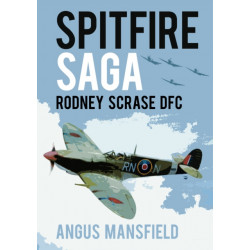 Spitfire Saga: Rodney Scrase DFC
