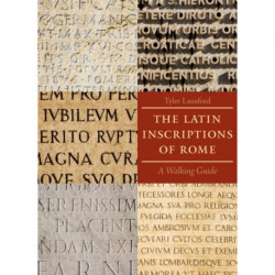 The Latin Inscriptions of Rome: A Walking Guide