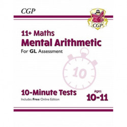 11+ GL 10-Minute Tests: Maths Mental Arithmetic - Ages 10-11 (with Online Edition)