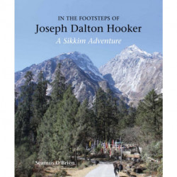 In the Footsteps of Joseph Dalton Hooker: A Sikkim adventure