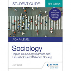 AQA A-level Sociology Student Guide 2: Topics in Sociology (Families and households and Beliefs in society)