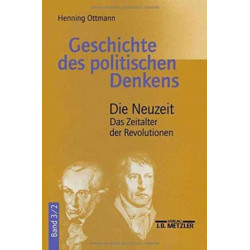 Geschichte des politischen Denkens: Band 3.2: Die Neuzeit. Das Zeitalter der Revolutionen