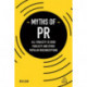 Myths of PR: All Publicity is Good Publicity and Other Popular Misconceptions