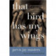 That Bird Has My Wings: The Autobiography of an Innocent Man on Death Row