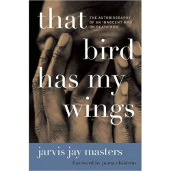 That Bird Has My Wings: The Autobiography of an Innocent Man on Death Row