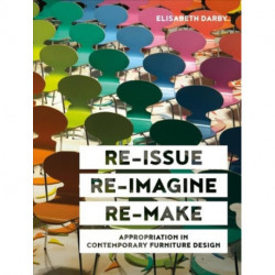 Re-issue, Re-imagine, Re-make: Appropriation in Contemporary Furniture Design