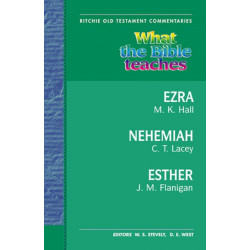 What the Bible Teaches - Ezra, Nehemiah, Esther