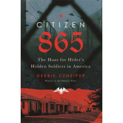 Citizen 865: The Hunt for Hitler's Hidden Soldiers in America