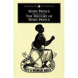 The History of Mary Prince: A West Indian Slave