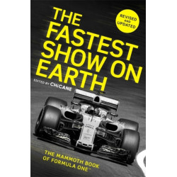 The Fastest Show on Earth: The Mammoth Book of Formula One