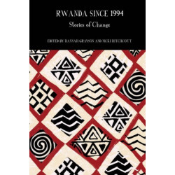 Rwanda Since 1994: Stories of Change