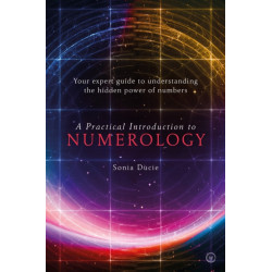 A Practical Introduction to Numerology: Your Expert Guide to Understanding the Hidden Power of Numbers