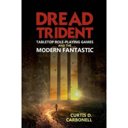 Dread Trident: Tabletop Role-Playing Games and the Modern Fantastic