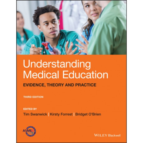 Understanding Medical Education: Evidence, Theory, and Practice