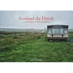 Scotland the Dreich: A celebration of all that is dreich