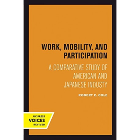 Work, Mobility, and Participation: A Comparative Study of American and Japanese Industry