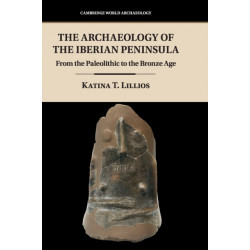 The Archaeology of the Iberian Peninsula: From the Paleolithic to the Bronze Age