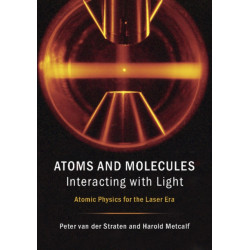 Atoms and Molecules Interacting with Light: Atomic Physics for the Laser Era