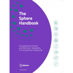 The Sphere Handbook: Humanitarian Charter and Minimum Standards in Humanitarian Response