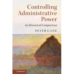 Controlling Administrative Power: An Historical Comparison
