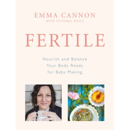 Fertile: Nourish and balance your body ready for baby making