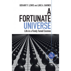 A Fortunate Universe: Life in a Finely Tuned Cosmos