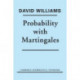 Probability with Martingales