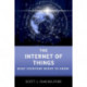 The Internet of Things: What Everyone Needs to Know®
