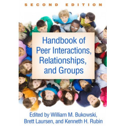 Handbook of Peer Interactions, Relationships, and Groups, Second Edition
