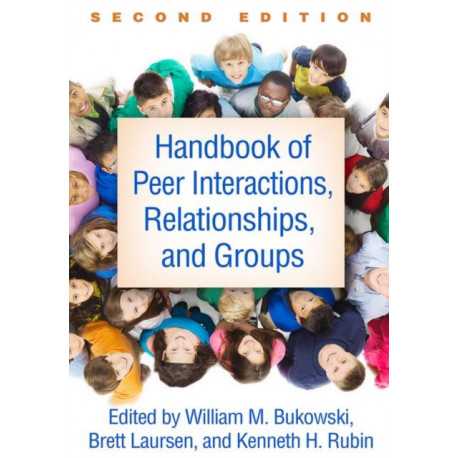 Handbook of Peer Interactions, Relationships, and Groups, Second Edition