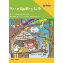 Boost Spelling Skills 1: Fun Strategies to Improve Primary School Children's Spelling Skills in KS1
