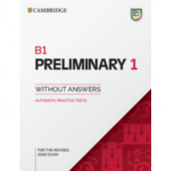 B1 Preliminary 1 for the Revised 2020 Exam Student's Book without Answers: Authentic Practice Tests