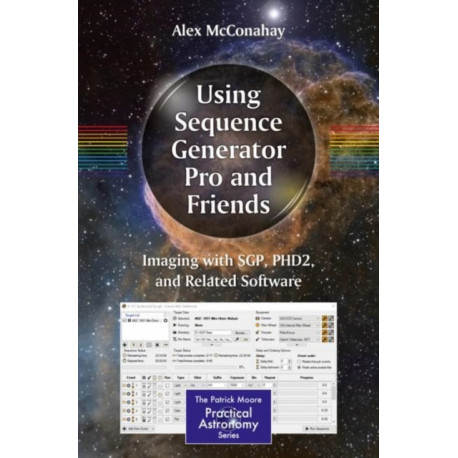 Using Sequence Generator Pro and Friends: Imaging with SGP, PHD2, and Related Software