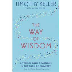 The Way of Wisdom: A Year of Daily Devotions in the Book of Proverbs (US title: God's Wisdom for Navigating Life)