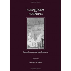 Romanticism and Parenting: Image, Instruction and Ideology