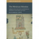 The Mexican Mission: Indigenous Reconstruction and Mendicant Enterprise in New Spain, 1521–1600