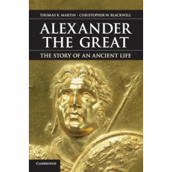 Alexander the Great: The Story of an Ancient Life